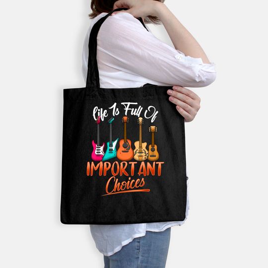 Life Is Full Of Important Choices Funny Guitar Tote Bag