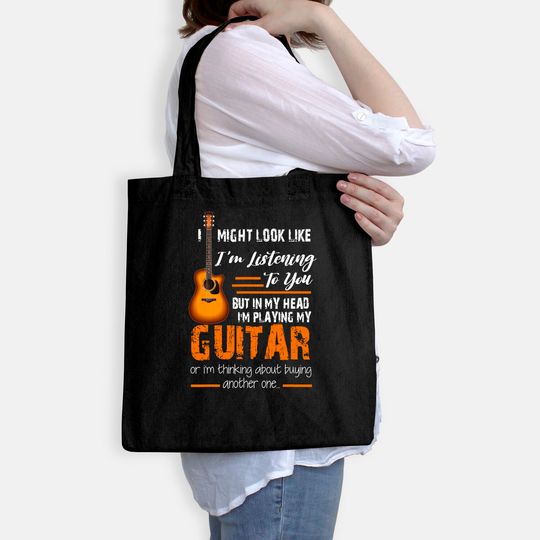 I Might Look Like I'm Listening to You funny Guitar Tote Bag