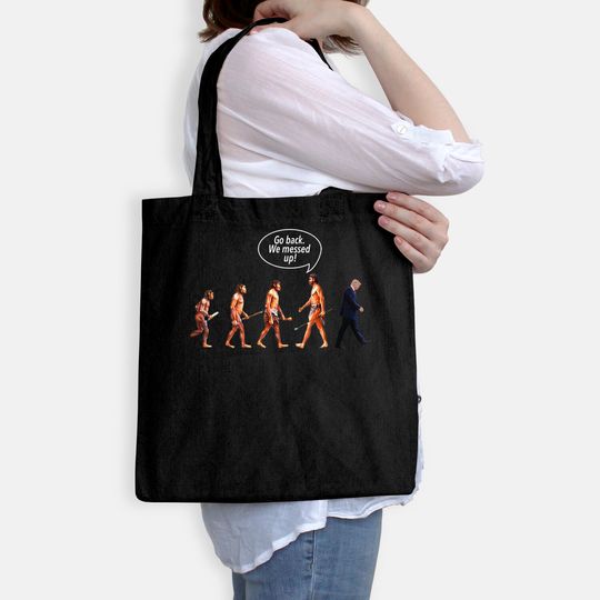 Go Back We Messed Up Trump Evolution Tote Bag