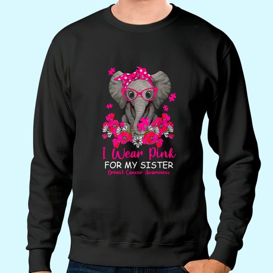 I Wear Pink For My Sister Elephant Breast Cancer Awareness Sweatshirt