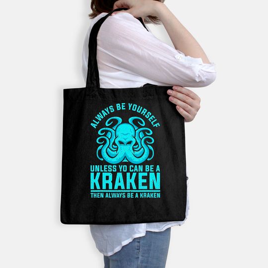 Always be Yourself Unless You Can Be A Kraken Tote Bag
