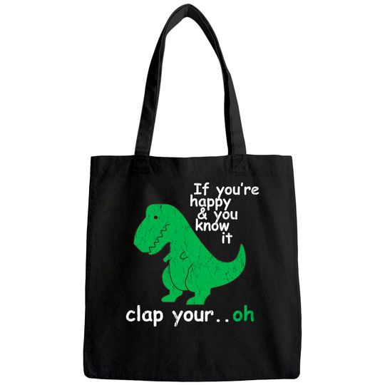Discover T Rex If You're Happy and You Know It Clap Your Oh Tote Bag