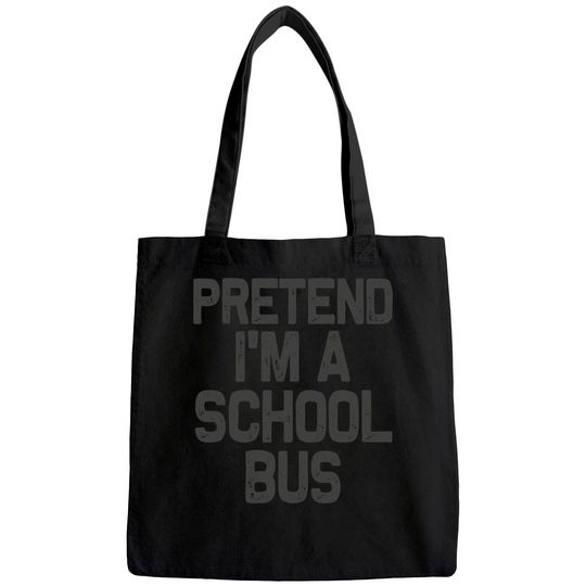 Pretend I'm a School Bus Halloween Costume Tote Bag