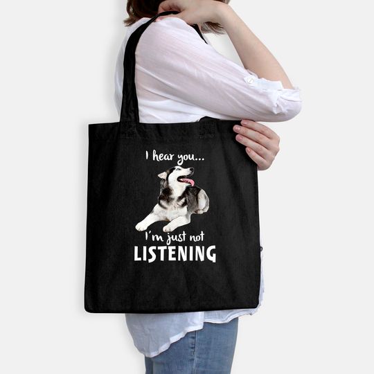 I Hear You I'm Just Not Listening Husky for Dog Lovers Tote Bag
