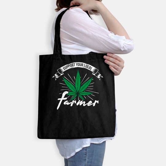 Support Your Local Weed Farmer Funny Cannabis Marijuana Tote Bag