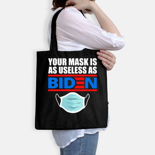 Your Mask Is As Useless As Biden Tote Bag