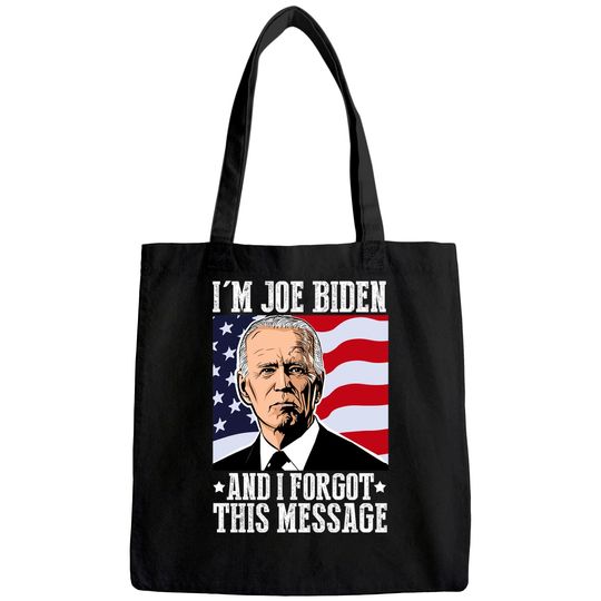 I'm Joe Biden And I Forgot This Message Tote Bag