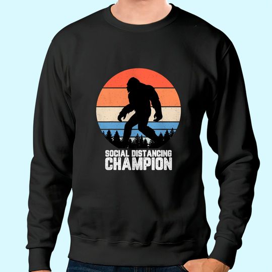 Bigfoot Social Distancing Champ Sweatshirt