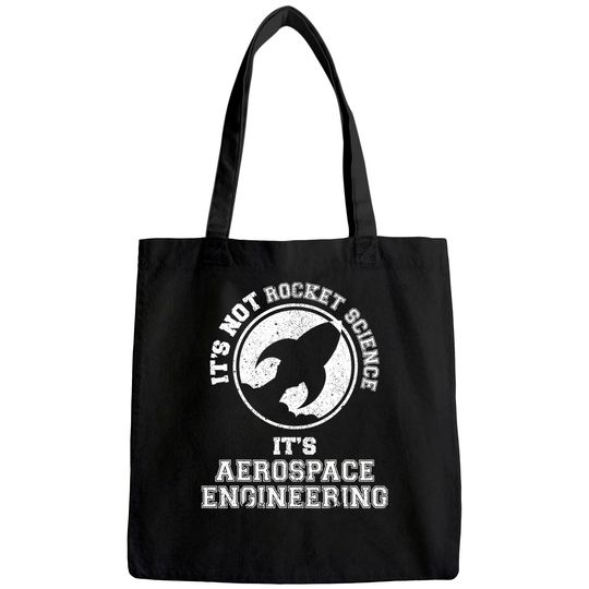 It's Not Rocket Science It's Aerospace Engineering Tote Bag