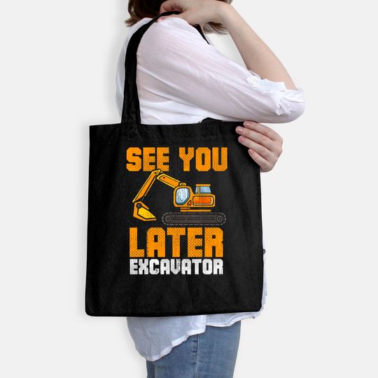 See Ya Later Excavator Construction Kid Boy Toddler Tote Bag