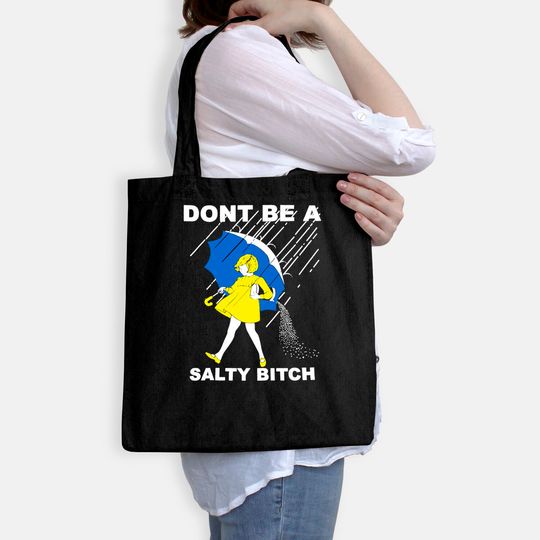 Don't Be A Salty Bitch Tote Bag