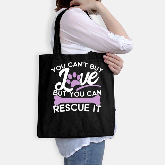 Save Animals Tote Bag You Cant Buy Love But You Can Rescue It Tote Bag
