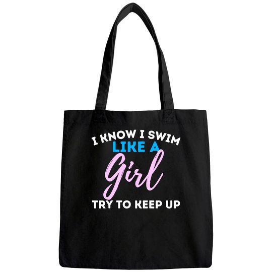 I Know I Swim Like A Girl - Swimming Swimmer Water Sports Tote Bag