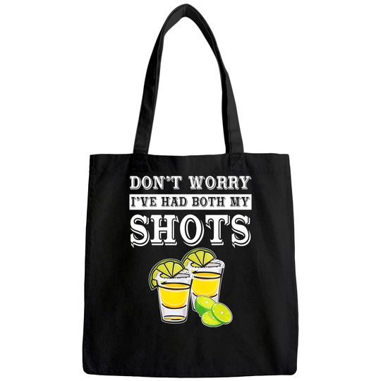 Don't worry I've had both my shots Tequila Tote Bag