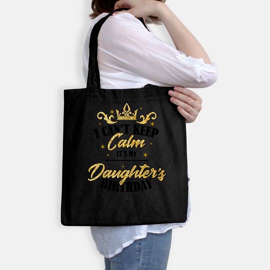 I Can't Keep Calm It's My Daughter Birthday Girl Party Gift Tote Bag