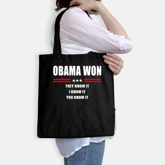 Obama Won They Know It I Know It You Know It Tote Bag