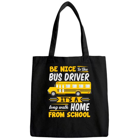 Be Nice To The Bus Driver Funny School Bus Driver Tote Bag