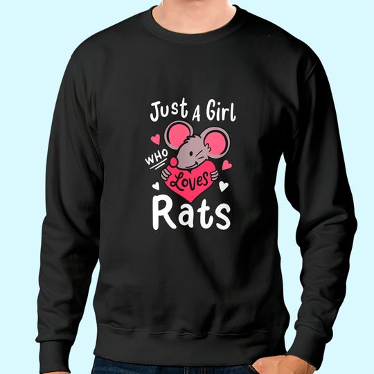 Rat Just a Girl Who Loves Rats Rat Sweatshirt