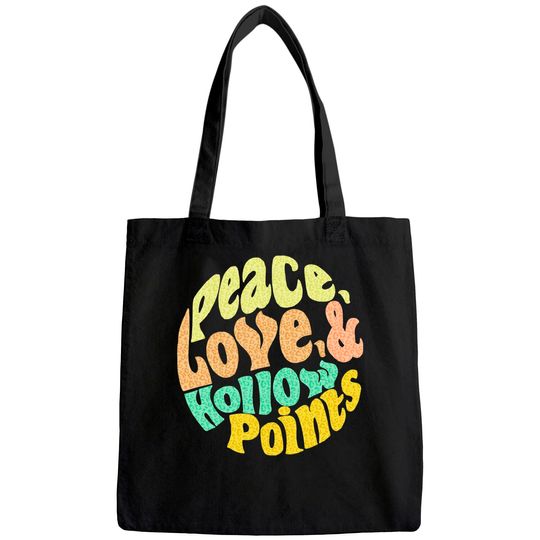 Peace Love And Hollow Points Tote Bag
