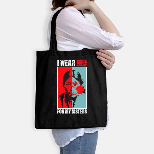 Native America Awareness - I Wear Red For My Sisters Tote Bag