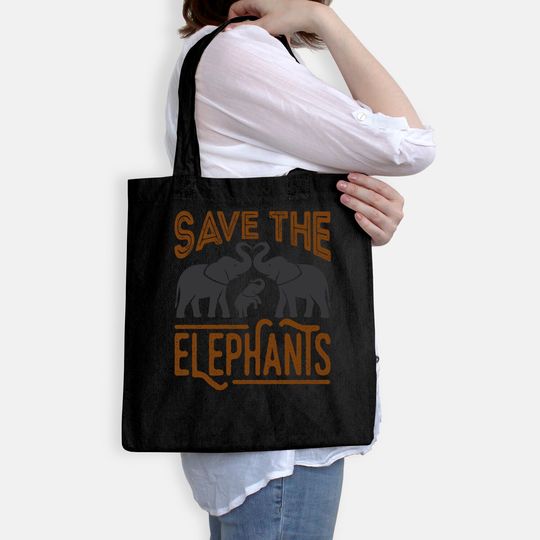 Protect Wildlife Save The Elephants Tote Bag