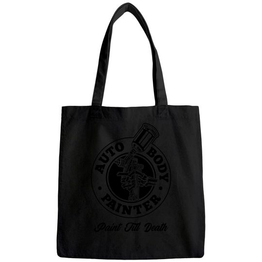 Auto Body Painter Paint Till Death Automotive Car Painter Tote Bag