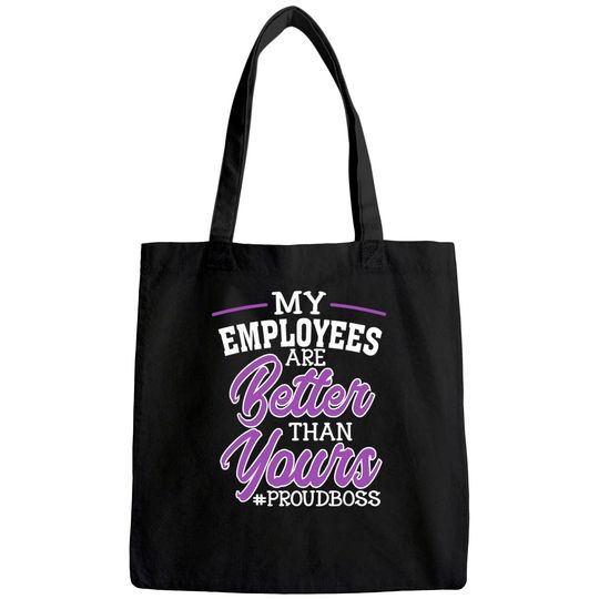 Boss's Day Tote Bag My Employees Are Better Than Yours