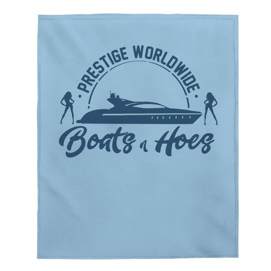 Prestige Worldwide Boats And Hoes For Awesome Baby Blanket Baby Blanket