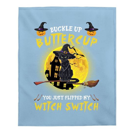 Buckle Up Buttercup You Just Flipped My Witch Switch Personalized Cat Baby Blanket