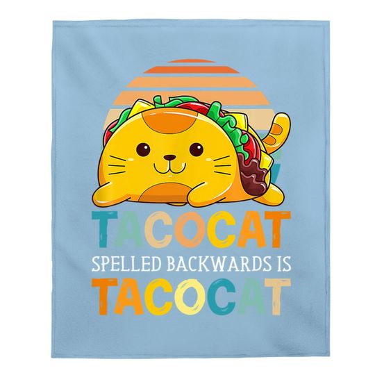 Taco Cat Spelled Backwards Is Tacocat Funny Cinco De Mayo Baby Blanket
