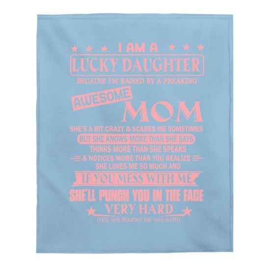 I Am A Lucky Daughter Baby Blanket I'm Raised By Awesome Mom Baby Blanket