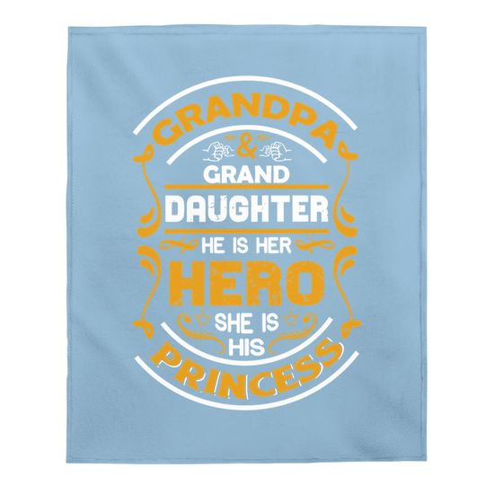 Grandpa And Granddaughter He Is Her Hero She Is His Princess Baby Blanket