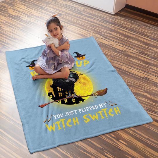 Buckle Up Buttercup Chicken You Just Flipped My Witch Switch Baby Blanket
