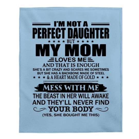 I'm Not A Perfect Daughter But My Crazy Mom Loves Me Baby Blanket
