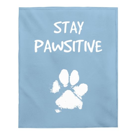 Funny Dog Stay Positive Pun Gifts For Dog Lovers Baby Blanket