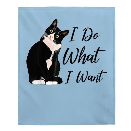 Do What I Want Tuxedo Cat Mom Cute Funny Graphic Baby Blanket