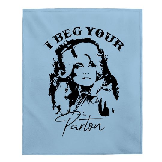 I Beg Your Parton Baby Blanket