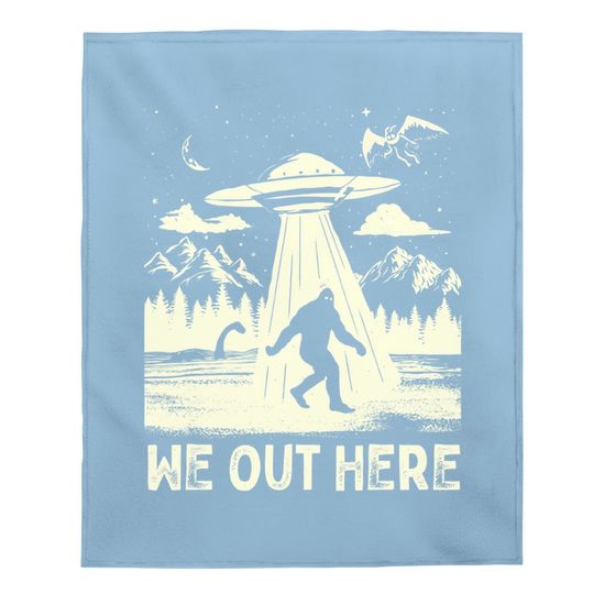 We Out Here Bigfoot Mothman Cryptid Ufo Abduction Baby Blanket