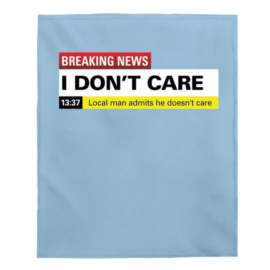Breaking News: I Don't Care Classic Baby Blanket