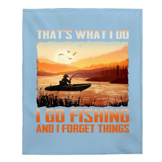 That's What I Do I Go Fishing And I Forget Things Baby Blanket