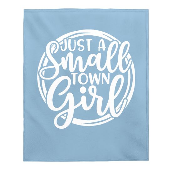 Just A Small Town Girl Baby Blanket
