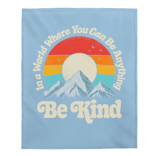 Kindness Day Be Kind In A World Where You Can Be Anything Kindness Retro Baby Blanket