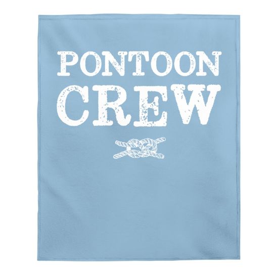 Boat Gifts Pontoon Crew Pontoon Captain Baby Blanket