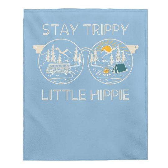Stay Trippy Little Hippie Travel Addict Baby Blanket