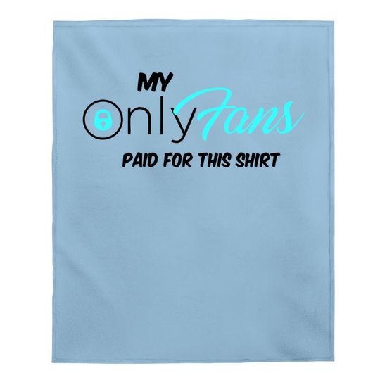 Only Fans My Only Fans Paid For This Baby Blanket Baby Blanket
