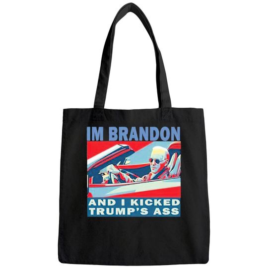 Joe Biden I’m Brandon And I Kicked Trump’s Ass Bags