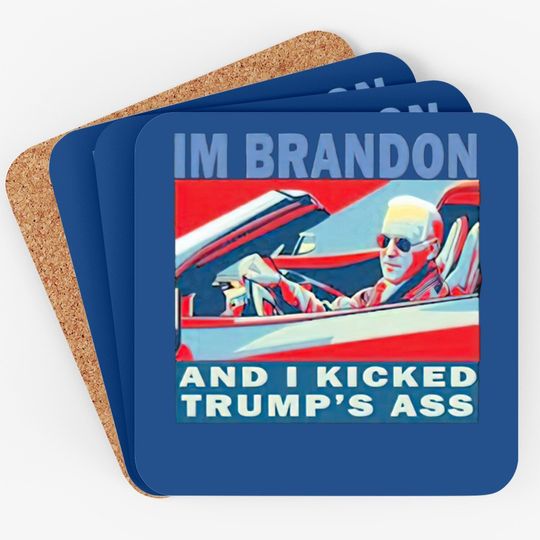 Joe Biden I’m Brandon And I Kicked Trump’s Ass Coasters