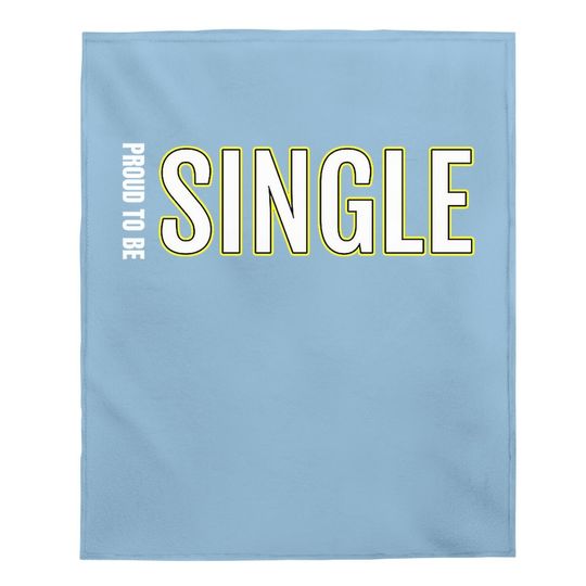 Proud To Be Single Baby Blanket