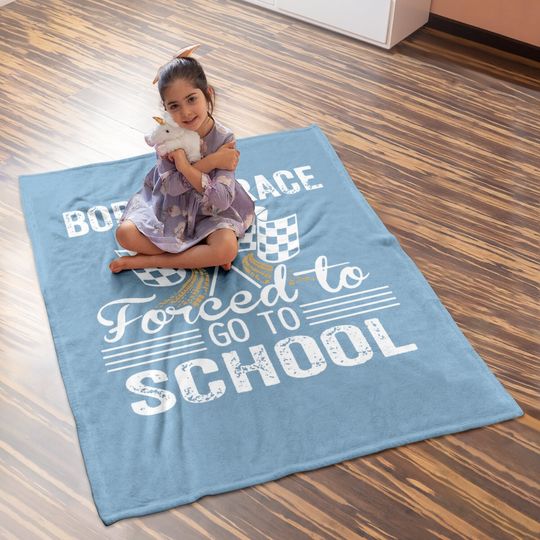 Born To Race Forced To Go To School Baby Blanket