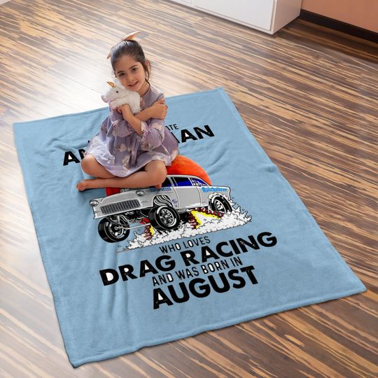 Never Underestimate An Old Man Who Loves Drag Racing And Was Born In August Baby Blanket